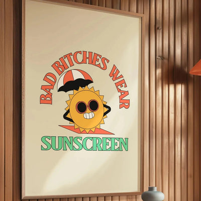 ButFirstSkin Bad B*tches Wear Sunscreen Poster