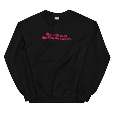 ButFirstSkin Don't Talk To Me I'm Doing My Skincare Embroidered Sweatshirt Black / S