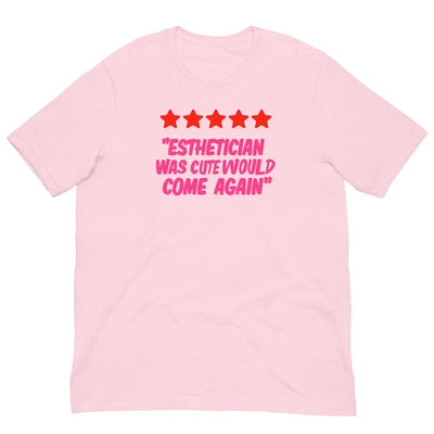 ButFirstSkin Esthetician Was Cute Would Come Again T-Shirt Pink / S