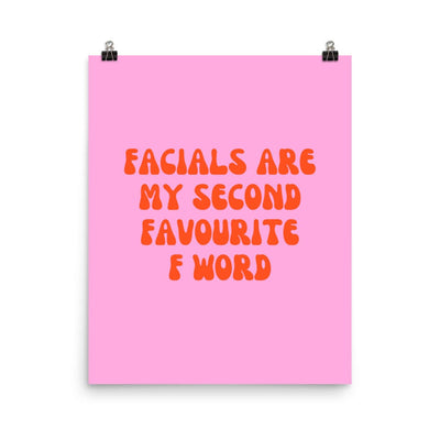 ButFirstSkin Facials Are My Second Favourite F Word Poster 16″×20″