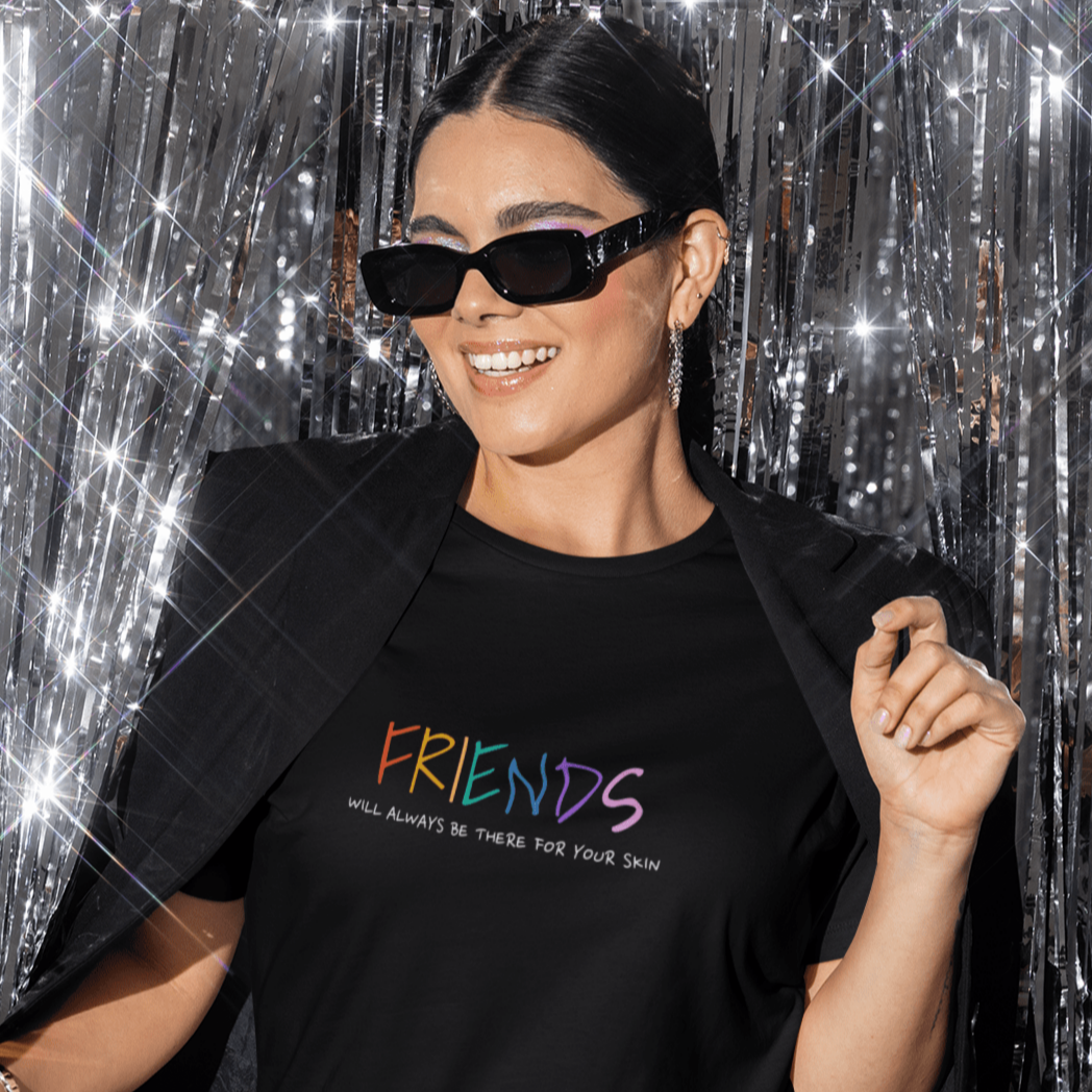 Friends Will Always Be There For Your Skin T-Shirt | ButFirstSkin