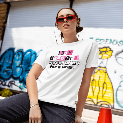 ButFirstSkin Hop In Girl We're Going For A Wax T-Shirt