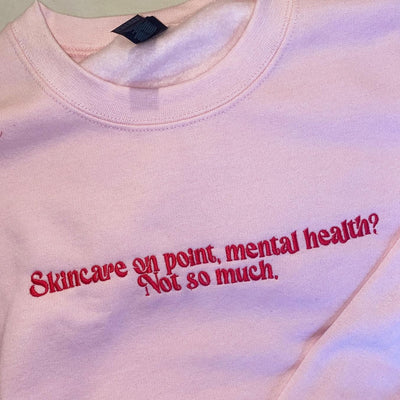 ButFirstSkin Skincare On Point Mental Health? Not So Much Embroidered Sweatshirt Pink / S
