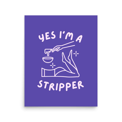 ButFirstSkin Yes I'm A Stripper Poster