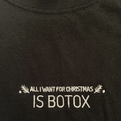 All I Want For Christmas Is Botox Embroidered T-Shirt | ButFirstSkin