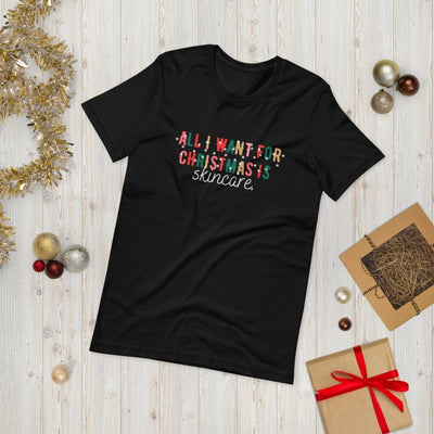 All I Want For Christmas Is Skincare T-Shirt | ButFirstSkin