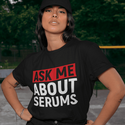 Ask Me About Serums T-Shirt S | ButFirstSkin