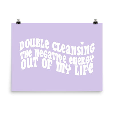 Double Cleansing The Negative Energy Out Of My Life Poster 18″×24″ | ButFirstSkin