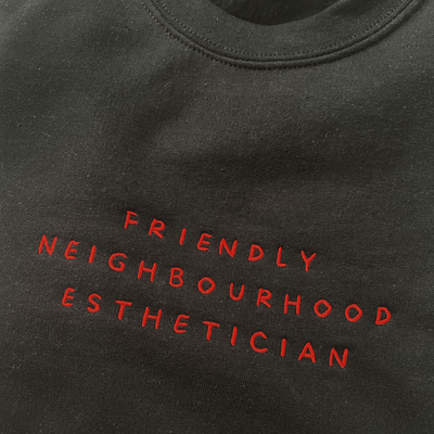 Friendly Neighbourhood Esthetician Embroidered Sweatshirt | ButFirstSkin