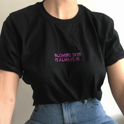 Glowing Skin Is Always In Embroidered T-Shirt Black / S | ButFirstSkin