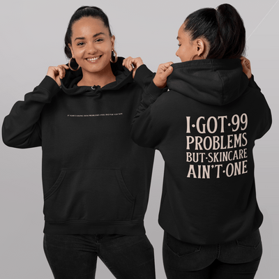I Got 99 Problems But Skincare Ain't One Hoodie S | ButFirstSkin