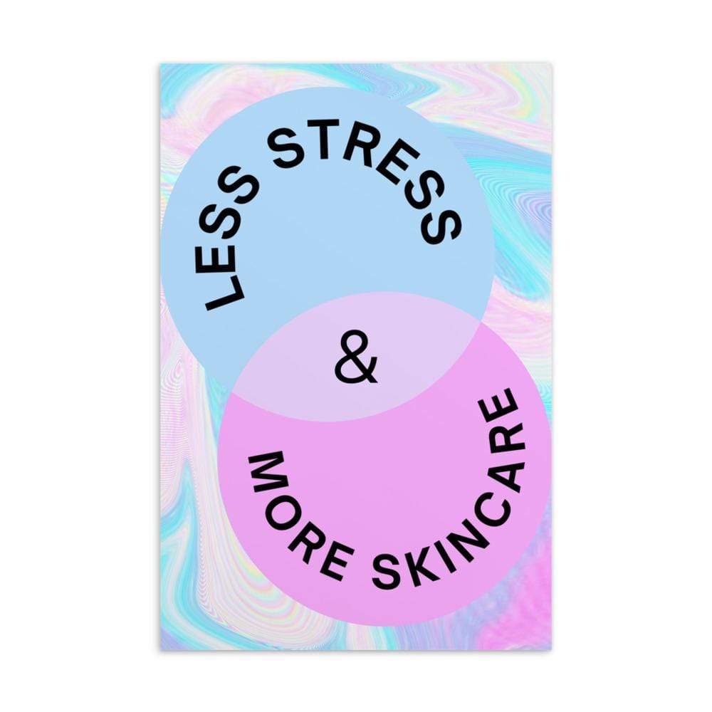 Less Stress More Skincare Print Print Unframed Poster | ButFirstSkin