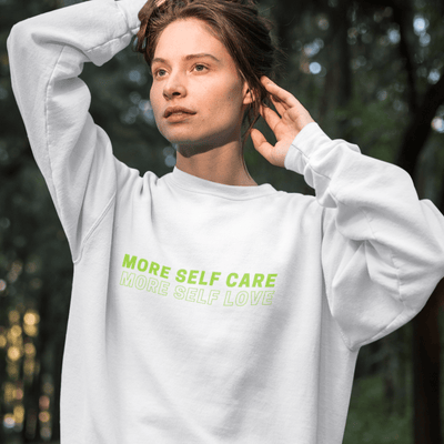 More Self Care More Self Love Sweatshirt | ButFirstSkin