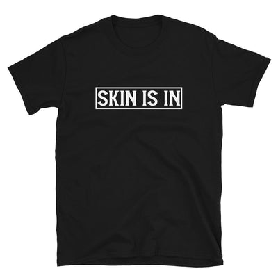 Skin Is In T-Shirt | ButFirstSkin